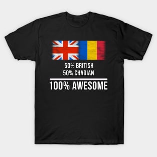 50% British 50% Chadian 100% Awesome - Gift for Chadian Heritage From Chad T-Shirt